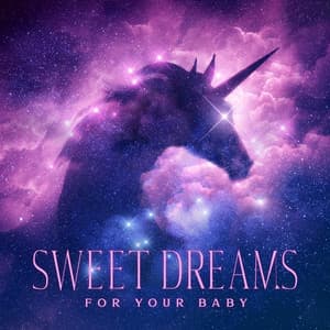Sweet Dreams for Your Baby: Peaceful Lullabies for Toddlers, Trouble-Free Sleep, Calm Night, Happy Sleepy Time - Soft Sleeping Melodies