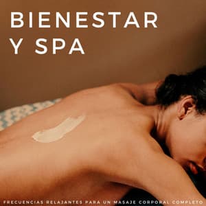 Bienestar Y Spa: Frecuencias Relajantes Para Un Masaje Corporal Completo - Masajes Spas