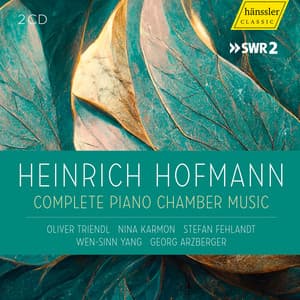Heinrich Hofmann - Complete Piano Chamber Music - Heinrich Hofmann