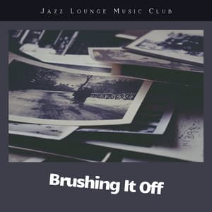 Brushing It Off - Jazz Lounge Music Club