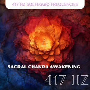 Sacral Chakra Awakening with 417 Hz - 417 Hz Solfeggio Frequencies