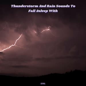 Thunderstorm and Rain Sounds to Fall Asleep With - Derrol