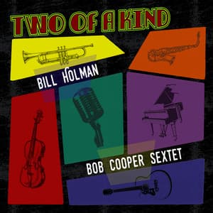 Two of a Kind: Bill Holman & Bob Cooper - Bill Holman