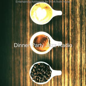 Entertaining Ambiance for Work from Home - Dinner Party Jazz Radio