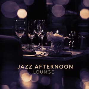Jazz Afternoon Lounge - Collection of Best Instrumental Jazz Music, Jazz Relaxation, Melodies Perfect for Elegant Restaurant, Cafe or Hotel Lounge, Dinner or Coffee Music, Relaxing Moments - Restaurant Background Music Academy