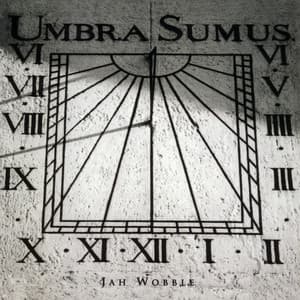 Umbra Sumus - Jah Wobble
