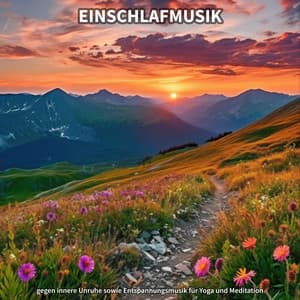 Einschlafmusik gegen innere Unruhe sowie Entspannungsmusik für Yoga und Meditation - Schlafmusik für Dich
