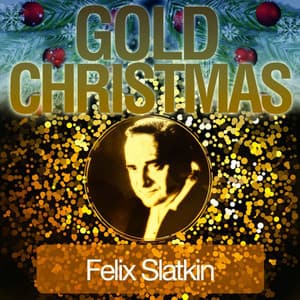 Gold Christmas - Felix Slatkin