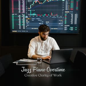 Jazz Piano Overtime: Creative Clarity of Work - Easy Listening Soft Jazz