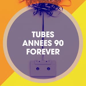 Tubes Années 90 Forever - Tubes De L'Eté