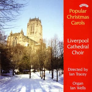 Popular Christmas Carols - Liverpool Cathedral Choir