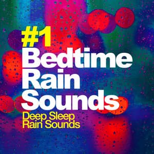 #1 Bedtime Rain Sounds - Deep Sleep Rain Sounds