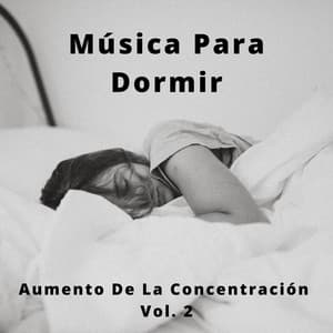 Música Para Dormir: Aumento De La Concentración Vol. 2 - Música para Relaxar Maestro