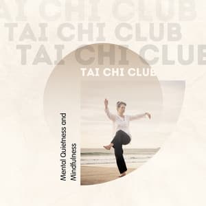 Mental Quietness and Mindfulness - Tai Chi Club