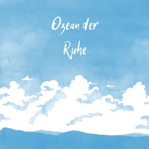 Ozean der Ruhe: Wellnessmusik - Sanfte Klänge