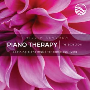 Piano Therapy Relaxation: Soothing Piano Music For Conscious Living - Phillip Keveren