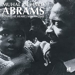 Young at Heart / Wise in Time - Muhal Richard Abrams