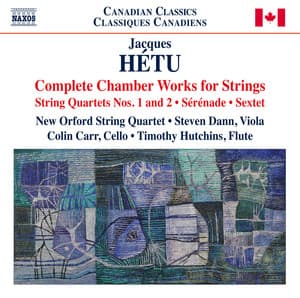 Hétu: Complete Chamber Works for Strings - Jacques Hétu