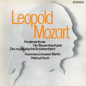 Leopold Mozart: Kindersinfonie / Die Bauernhochzeit / Die musikalische Schlittenfahrt - Leopold Mozart
