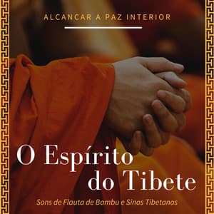 O Espírito do Tibete - Sons de Flauta de Bambu - Taças Tibetanas