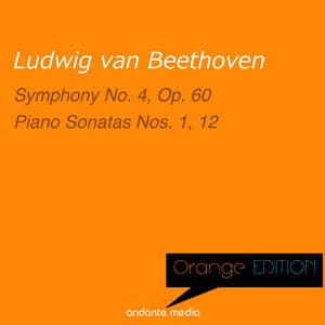 Orange Edition - Beethoven: Symphony No. 4, Op. 60 & Piano Sonatas Nos. 1 &12 - Ludwig van Beethoven
