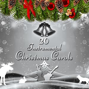 20 Instrumental Christmas Carols – The Best Christmas Music for Winter Holiday, White Christmas with Traditional Xmas Songs - The Best Christmas Carols Collection
