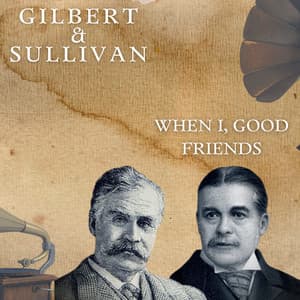 When I, Good Friends - Arthur Sullivan
