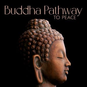 Buddha Pathway to Peace: Calm Music with Tibetan Singing Bowls and Flute for Positive Affirmations, Mindful Meditation, Sleep and Yoga - Deep Buddhist Meditation Music Set