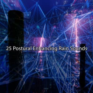 25 Postural Enhancing Rain Sounds - Storm Sounds