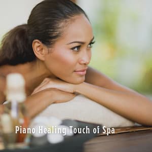 Piano Healing Touch of Spa - Piano Music To Fall Asleep Faster