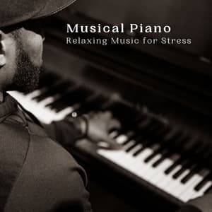 Musical Piano: Relaxing Music for Stress - Relaxing Ambients
