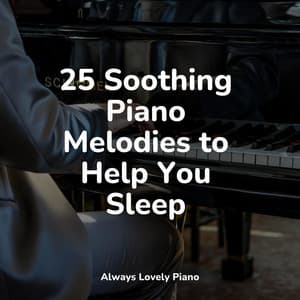 25 Soothing Piano Melodies to Help You Sleep - Piano para Dormir