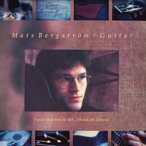 Guitar - English Music from the 16th, 17th and 20th Centuries - Mats Bergström