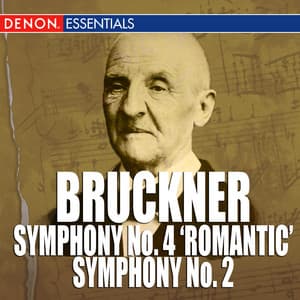 Bruckner: Symphony No. 4 'Romantic' - Symphony No. 2 - Anton Bruckner