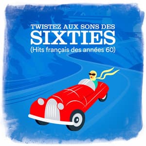 Twistez aux sons des Sixties - 50 Tubes Au Top