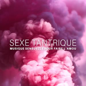 Sexe tantrique: Musique sensuelle pour faire l’amour, Lounge érotique et chillout, Club privé et danse - Sexy Chillout Music Specialists