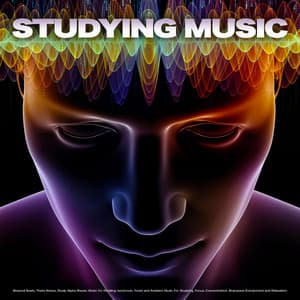 Studying Music: Binaural Beats, Theta Waves, Study Alpha Waves, Music for Reading, Isochronic Tones and Ambient Music For Studying, Focus, Concentration, Brainwave Entrainment and Relaxation - Binaural Beats Study Music