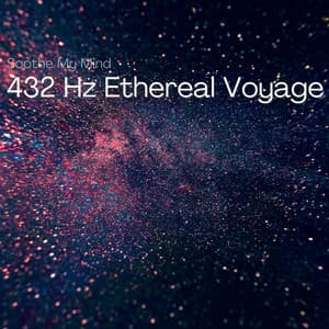 432 Hz Ethereal Voyage: Beyond the Veil - Soothe My Mind
