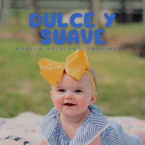 Dulce Y Suave: Música De Piano Para Bebés - Conjunto de música relajante de piano jazz