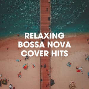 Relaxing Bossa Nova Cover Hits - Lounge Music Café