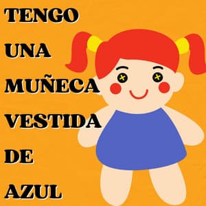 Tengo Una Muñeca Vestida De Azul - La Vaca Lola La Vaca Lola