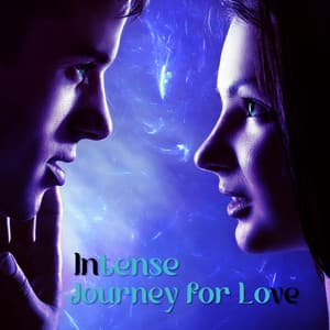 Intense Journey for Love - Sensual Music Paradise