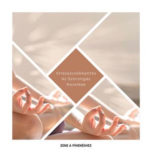 Stresszcsökkentés és Szorongás Kezelése - Zene a Pihenéshez