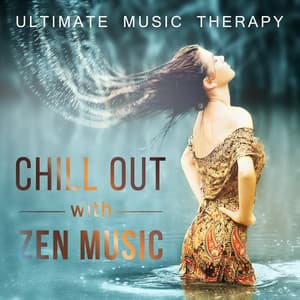 Chill Out with Zen Music - Ultimate Music Therapy for Well Being, Relaxation, Calm Nerves, The Power of New Age Music, Special Collection for Yoga, Massage, Meditation and Spa Treatment - Relax Time Universe