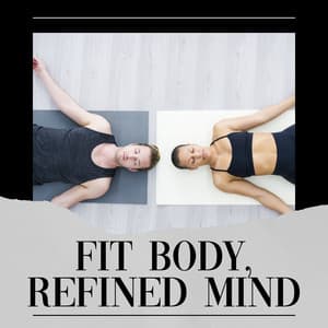 Fit Body, Refined Mind - Hatha Yoga Maestro