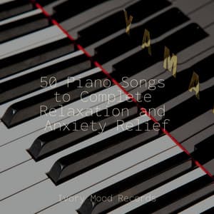 50 Piano Songs to Complete Relaxation and Anxiety Relief - Ivory Mood