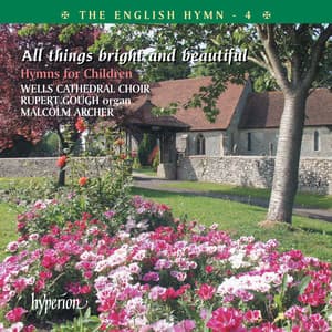 The English Hymn 4 – All Things Bright & Beautiful - Wells Cathedral Choir