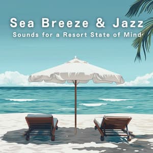 Sea Breeze & Jazz - Sounds for a Resort State of Mind - Relaxing Piano Crew