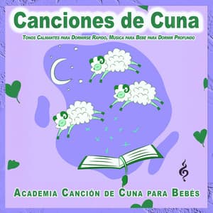 Canciones de Cuna: Tonos Calmantes para Dormirse Rápido, Música para Bebé para Dormir Profundo - Academia Canción de Cuna para Bebés