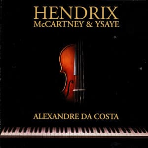 Hendrix, McCartney & Ysaye - Alexandre Da Costa